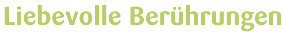 Liebevolle Berührungen
